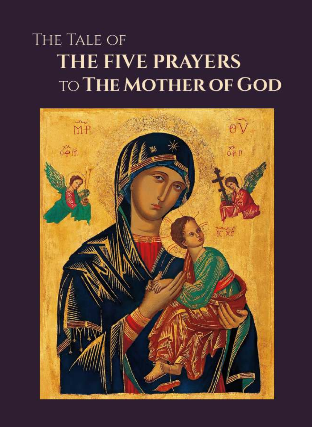 The Tale of the Five Prayers to the Mother of God [prayer booklet by the Convent]