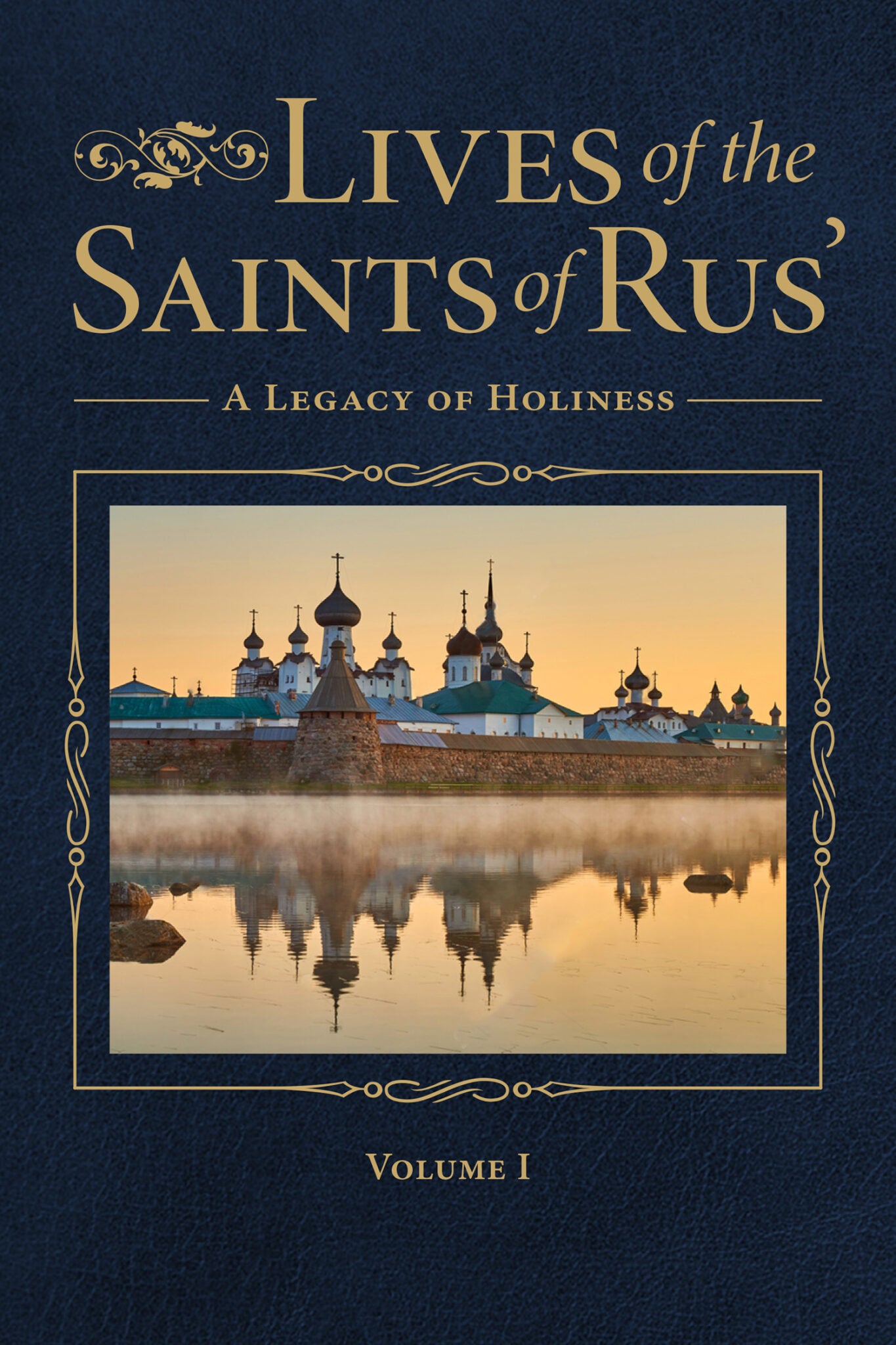 Lives of the Saints of Rus’: A Legacy of Holiness - Volume 1