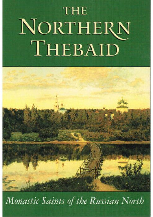 The Northern Thebaid: Monastic Saints of the Russian North