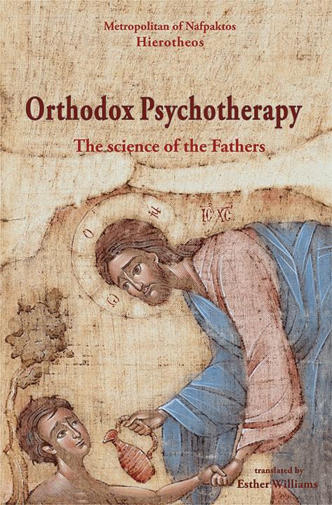 Orthodox Psychotherapy:  The science of the Fathers